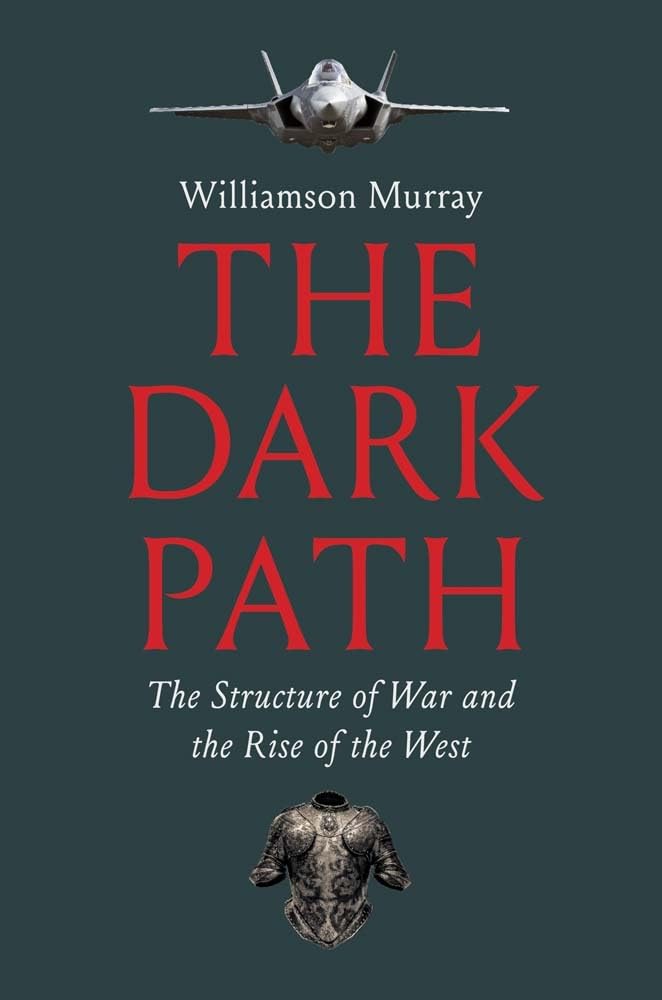 The dark path : the structure of war and the rise of the West / Williamson Murray (另開視窗)