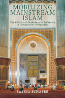 Mobilizing mainstream Islam :the politics of orthodoxy in Indonesia in comparative perspective / (另開視窗)