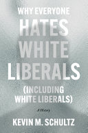 Why everyone hates White liberals (including White liberals) :a history / (另開視窗)