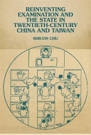 Reinventing examination and the state in twentieth-century China and Taiwan / (另開視窗)