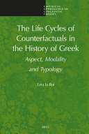 The life cycles of counterfactuals in the history of Greek :aspect, modality and typology / (另開視窗)