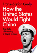 How the United States would fight China :the risks of pursuing a rapid victory / (另開視窗)