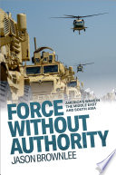 Force without authority :America's wars in the Middle East and South Asia / (另開視窗)