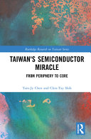 Taiwan's semiconductor miracle :from periphery to core / (另開視窗)