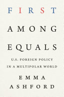 First among equals :U.S. foreign policy in a multipolar world / (另開視窗)