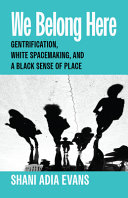We belong here :gentrification, white spacemaking, and a black sense of place / (另開視窗)