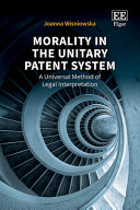 Morality in the Unitary Patent System :a universal method of legal interpretation / (另開視窗)