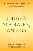 Buddha, Socrates, and us :ethical living in uncertain times / (另開視窗)