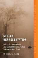 Stolen representation :Black disfranchisement and state legislative politics in the American South / (另開視窗)