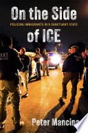 On the side of ICE :policing immigrants in a sanctuary state / (另開視窗)