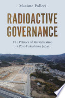 Radioactive governance :the politics of revitalization in post-Fukushima Japan / (另開視窗)