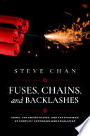 Fuses, chains, and backlashes :China, the United States, and the dynamics of conflict contagion and escalation / (另開視窗)