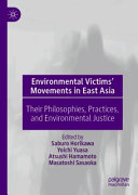 Environmental victims' movements in East Asia :their philosophies, practices, and environmental justice / (另開視窗)