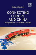 Connecting Europe and China :prospects for the middle corridor / (另開視窗)