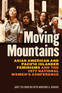 Moving mountains :Asian American and Pacific Islander feminisms and the 1977 National Women's Conference / (另開視窗)