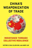 China's weaponization of trade :resistance through collective resilience / (另開視窗)
