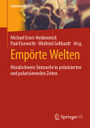 Empörte Welten :moralschwere Sinnsuche in polarisierten und polarisierenden Zeiten / (另開視窗)