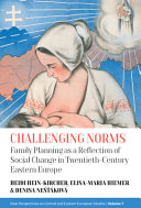 Challenging norms :family planning as a reflection of social change in twentieth-century Eastern Europe / (另開視窗)