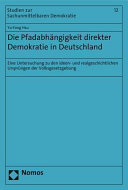 Die Pfadabhängigkeit direkter Demokratie in Deutschland :eine Untersuchung zu den ideen- und realgeschichtlichen Ursprüngen der Volksgesetzgebung / (另開視窗)