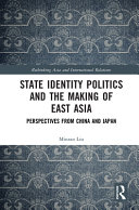 State identity politics and the making of East Asia :perspectives from China and Japan / (另開視窗)