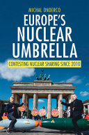 Europe's nuclear umbrella :contesting nuclear sharing since 2010 / (另開視窗)