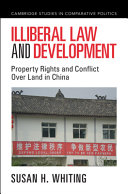 Illiberal law and development :property rights and conflict over land in China / (另開視窗)