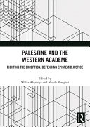 Palestine and the Western Academe :fighting the exception, defending epistemic justice / (另開視窗)