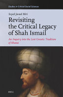 Revisiting the critical legacy of Shah Ismail :an inquiry into the lost gnostic tradition of Khatai / (另開視窗)