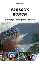 Parlons Bunun :Une langue aborigène de Taiwan / (另開視窗)
