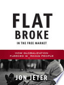 Flat broke in the free market :how globalization fleeced working people / (另開視窗)