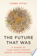 The future that was :a history of Third World feminism against authoritarianism / (另開視窗)