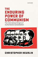 The enduring power of communism :the international origins of authoritarian consolidation / (另開視窗)