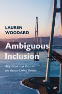 Ambiguous inclusion :migration and race on the Russia-China border / (另開視窗)