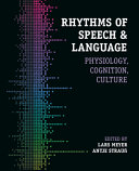 Rhythms of speech and language :physiology, cognition, culture / (另開視窗)
