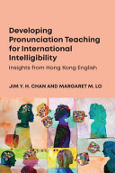 Developing pronunciation teaching for international intelligibility :insights from Hong Kong English / (另開視窗)