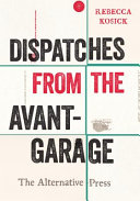Dispatches from the avant-garage :the Alternative Press / (另開視窗)