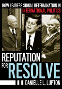 Reputation for resolve :how leaders signal determination in international politics / (另開視窗)