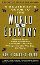 A beginner's guide to the world economy :seventy-seven basic economic concepts that will change the way you see the world / (另開視窗)