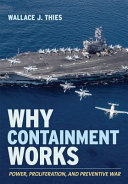 Why containment works :power, proliferation, and preventive war / (另開視窗)