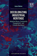 Decolonizing industrial heritage :adaptive reuse, community engagement, and climate resilience / (另開視窗)