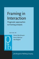 Framing in interaction :pragmatic approaches to framing analysis / (另開視窗)