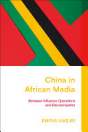 China in African media :between influence operations and decolonization / (另開視窗)