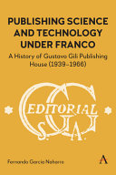 Publishing science and technology under Franco :a history of Gustavo Gili publishing house (1939-1966) / (另開視窗)