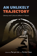 An unlikely trajectory :literary and cultural leftism in Taiwan / (另開視窗)