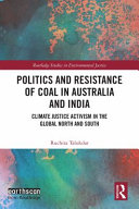 Politics and resistance of coal in Australia and India :climate justice activism in the Global North and South / (另開視窗)