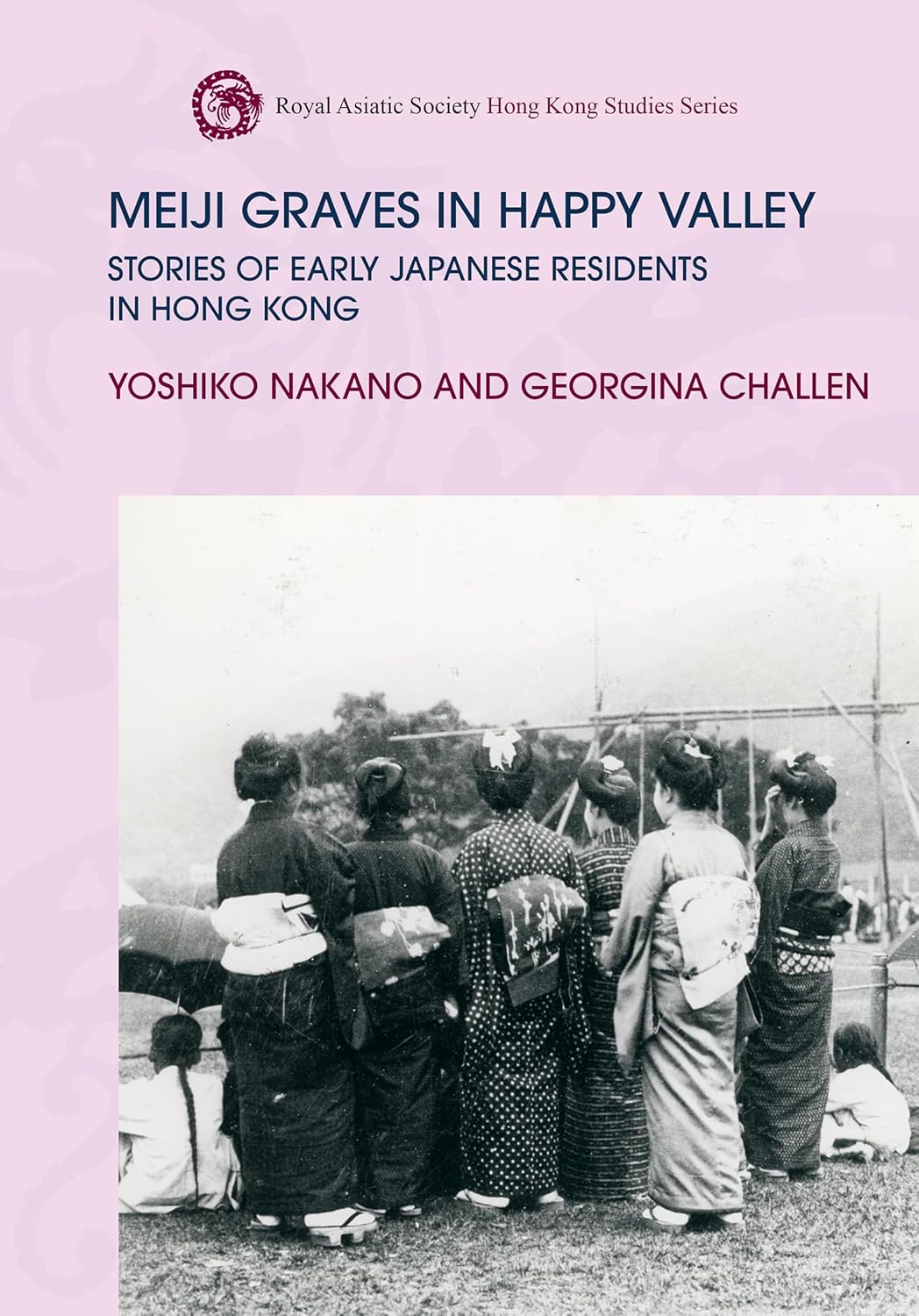 Meiji graves in Happy Valley : stories of early Japanese residents in Hong Kong / Yoshiko Nakano and Georgina Challen (另開視窗)