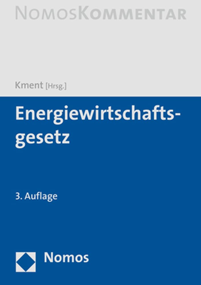 Energiewirtschaftsgesetz / Prof. Dr. Martin Kment, Prof. Dr. Martin Kment, LL.M. (Cambridge) (Hrsg) ; Stefan Albrecht [and many others] (另開視窗)